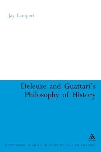 Cover of Deleuze And Guattari's Philosophy of History (Continuum Studies in Continental Philosophy) by Jay Lampert