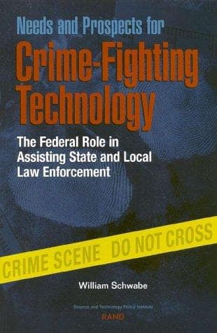 Cover of Needs and Prospects for Crime-Fighting Technology by William Schwabe
