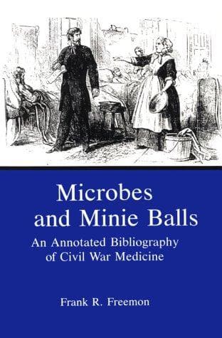 Cover of Microbes and minie balls by Frank R. Freemon