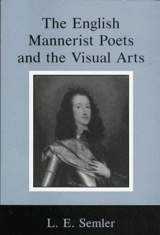 Cover of The English Mannerist poets and the visual arts by L. E. Semler