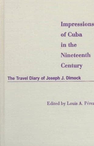 Cover of Impressions of Cuba in the nineteenth century by Joseph Judson Dimock