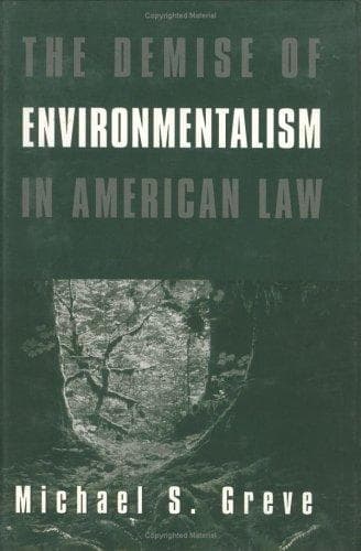 Cover of The demise of environmentalism in American law by Michael S. Greve