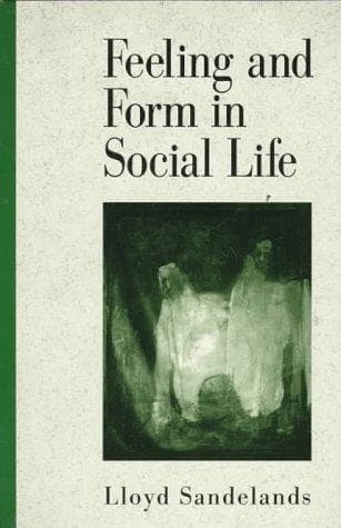 Cover of Feeling and form in social life by Lloyd E. Sandelands