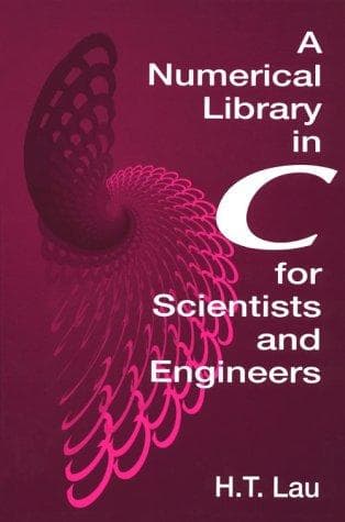 Cover of A Numerical library in C for scientists and engineers by H. T. Lau