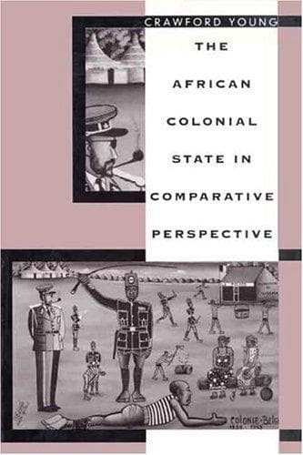 Cover of The African Colonial State in Comparative Perspective by Crawford Young
