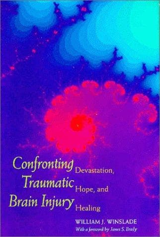 Cover of Confronting Traumatic Brain Injury by William J. Winslade