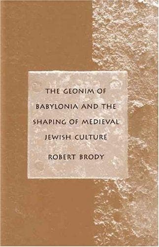 Cover of The geonim of Babylonia and the shaping of medieval Jewish culture by Brody, Robert Dr
