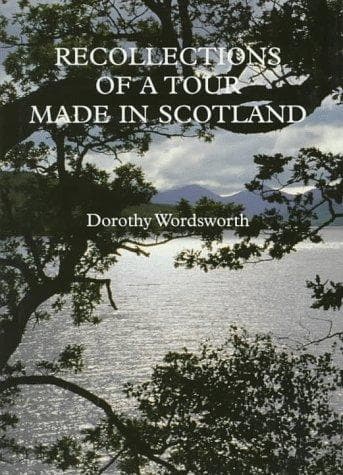 Cover of Recollections of a tour made in Scotland by Dorothy Wordsworth