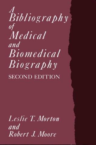 Cover of A bibliography of medical and biomedical biography by Leslie T. Morton