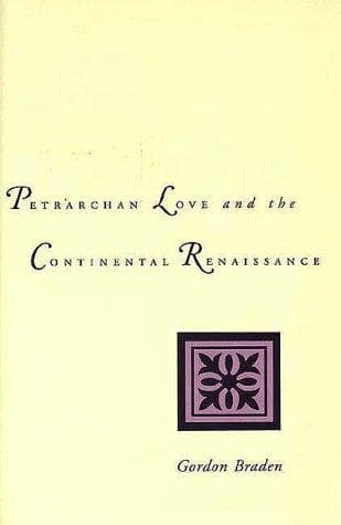 Cover of Petrarchan love and the Continental Renaissance by Gordon Braden