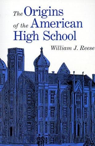 Cover of The origins of the American high school by William J. Reese