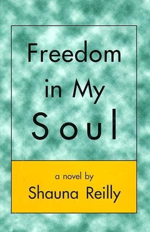 Cover of Freedom in my soul by Shauna Reilly
