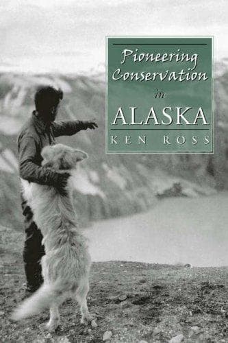 Cover of Pioneering Conservation in Alaska by Ken Ross