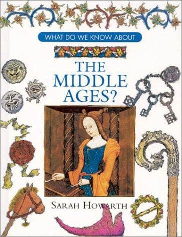 Cover of What do we know about the Middle Ages? by Sarah Howarth