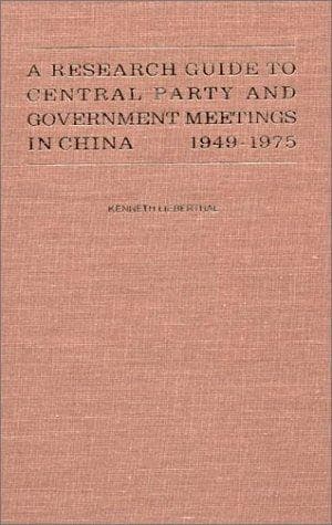 Cover of A research guide to central party and government meetings in China, 1949-1986 by Kenneth Lieberthal
