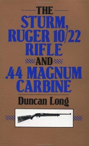 Cover of The Sturm Ruger 10/22 rifle and .44 Magnum carbine by Duncan Long