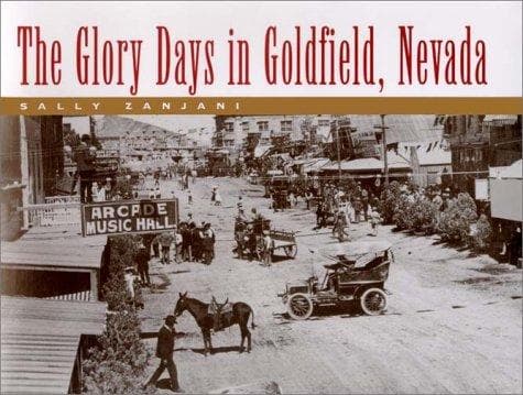 Cover of The glory days in Goldfield, Nevada by Sally Springmeyer Zanjani