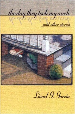 Cover of The day they took my uncle, and other stories by Lionel G. Garcia
