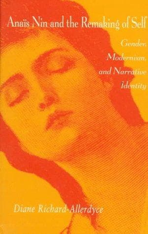 Cover of Anaïs Nin and the remaking of self by Diane Richard-Allerdyce