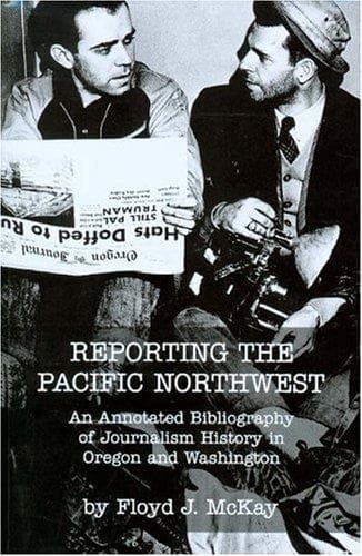 Cover of Reporting the Pacific Northwest by Floyd J. McKay
