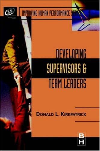 Cover of Developing Supervisors and Team Leaders (Improving Human Performance) by Donald L. Kirkpatrick