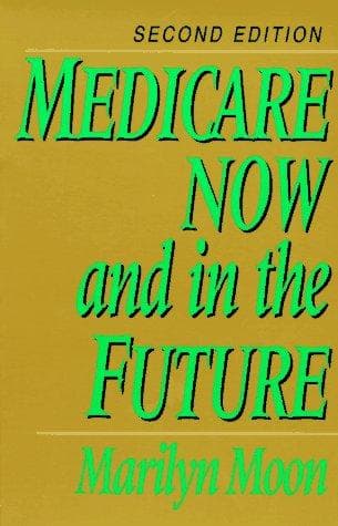 Cover of Medicare now and in the future by Marilyn Moon