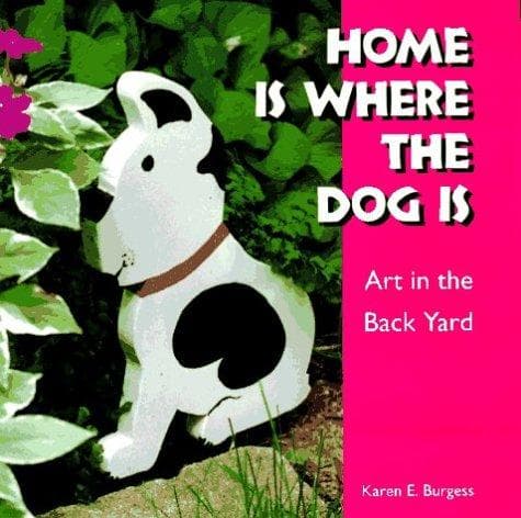 Cover of Home is where the dog is by Karen E. Burgess