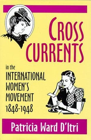 Cover of Cross currents in the international women's movement, 1848-1948 by Patricia Ward D'Itri
