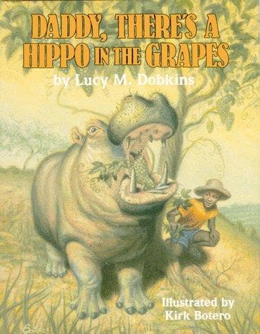 Cover of Daddy, there's a hippo in the grapes by Lucy M. Dobkins