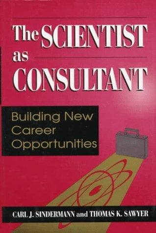 Cover of The scientist as consultant by Carl J. Sindermann
