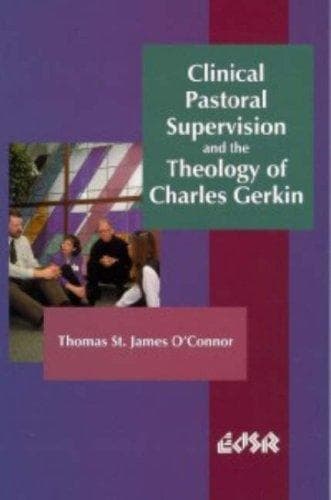 Cover of Clinical pastoral supervision and the theology of Charles Gerkin by O'Connor, Thomas St. James