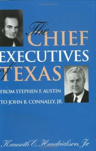 Cover of The chief executives of Texas by Hendrickson, Kenneth E