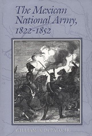 Cover of The Mexican National Army, 1822-1852 by William A. DePalo