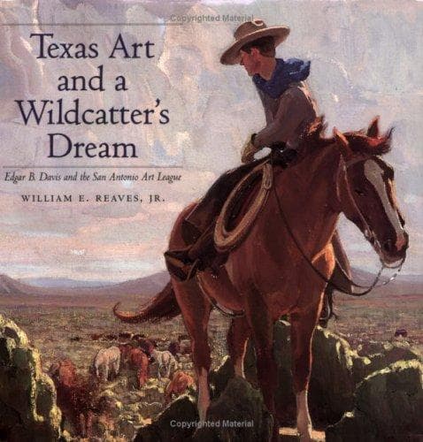 Cover of Texas art and a wildcatter's dream by William E. Reaves
