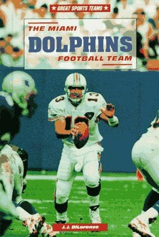 Cover of The Miami Dolphins football team by J. J. DiLorenzo