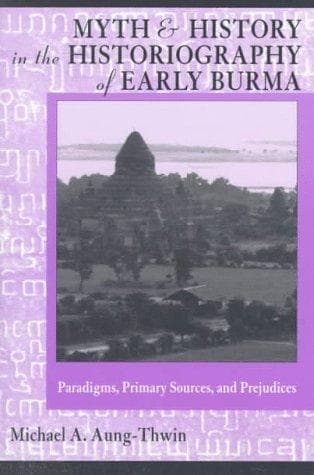 Cover of Myth and history in the historiography of early Burma by Michael Aung-Thwin
