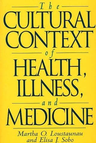 Cover of The cultural context of health, illness, and medicine by Martha O. Loustaunau