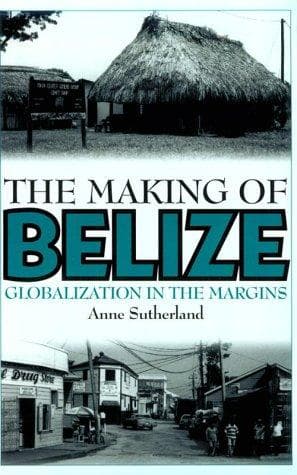 Cover of The making of Belize by Anne Sutherland