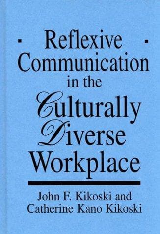 Cover of Reflexive communication in the culturally diverse workplace by John F. Kikoski