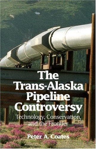 Cover of The Trans-Alaska pipeline controversy by Peter A. Coates