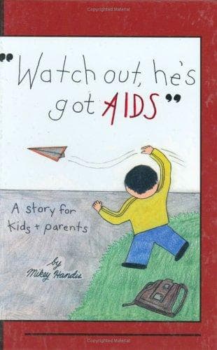 Cover of Watch out, he's got AIDS by Mickey Handis