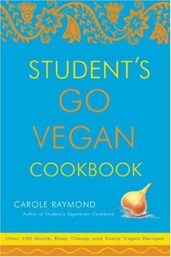 Cover of Student's Go Vegan Cookbook by Carole Raymond