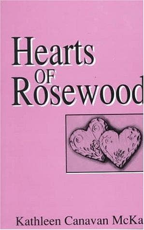Cover of Hearts of Rosewood by Kathleen Canavan McKay