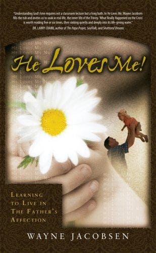 Cover of He Loves Me!  Learning to Live In the Father's Affection by Wayne Jacobsen