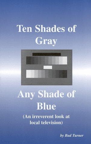 Cover of Ten shades of gray any shade of blue by Bud Turner