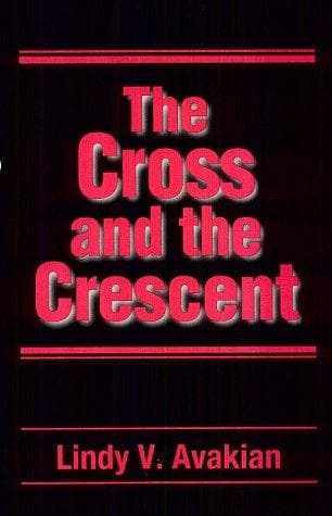 Cover of The cross and the crescent by Lindy V. Avakian