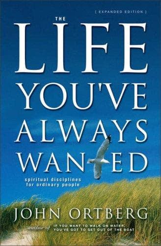 Cover of The life you've always wanted by John Ortberg