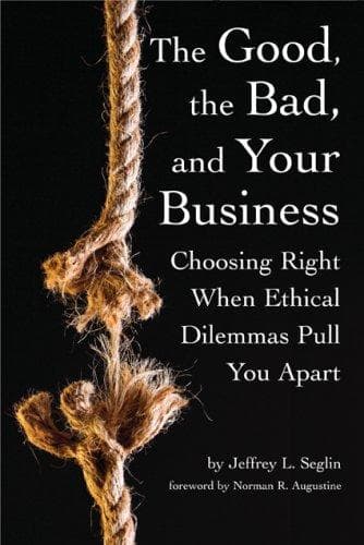Cover of The Good, the Bad, and Your Business by Jeffrey L. Seglin