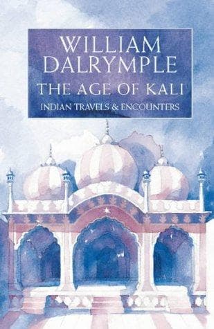 Cover of Age of Kali Travels and Encounters In Indi by William Dalrymple