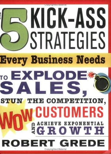 Cover of 5 Kick-Ass Strategies Every Business Needs by Robert Grede